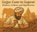 The Gajjar caste shapes Gujarat